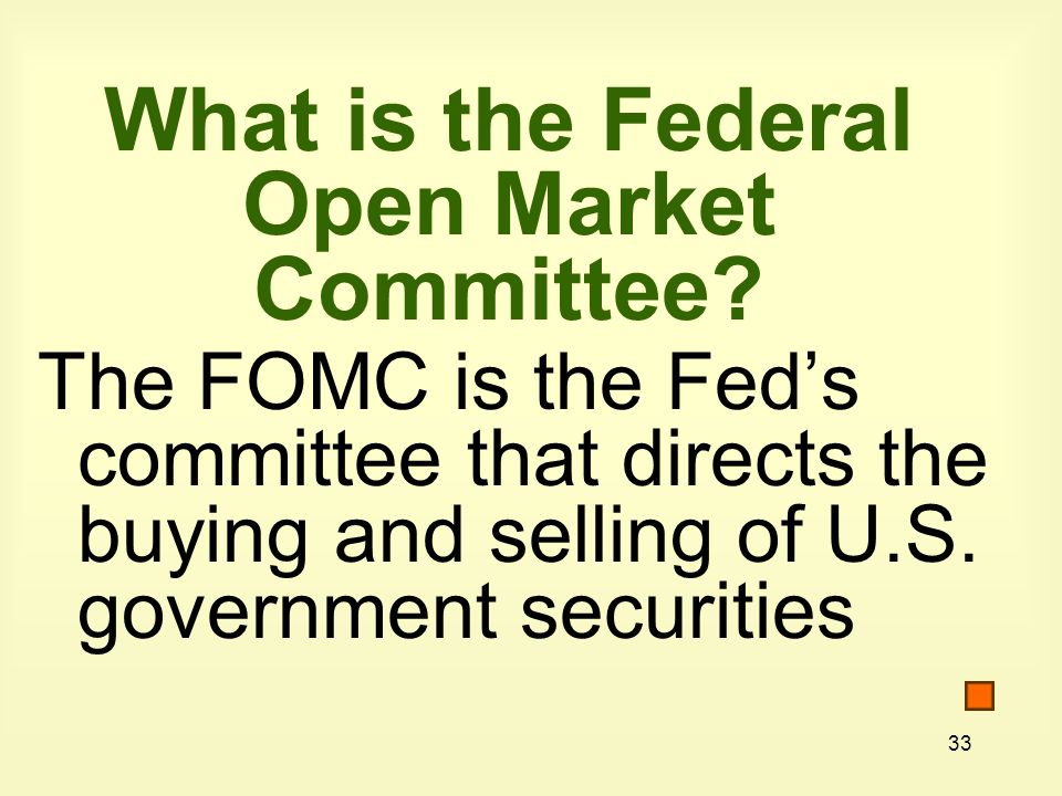 33 What is the Federal Open Market Committee.