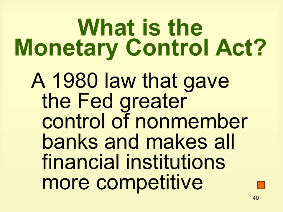 40 What is the Monetary Control Act.