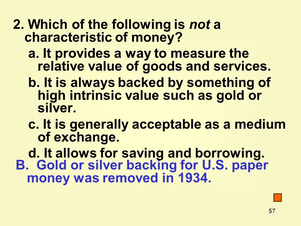 57 2. Which of the following is not a characteristic of money.