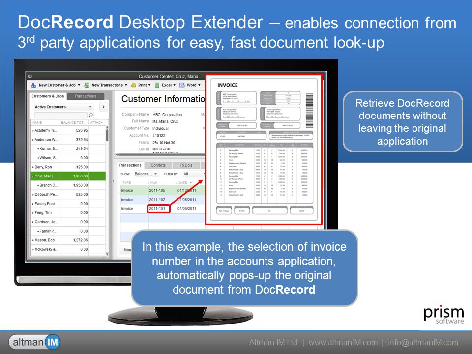 Altman IM Ltd |   | Retrieve DocRecord documents without leaving the original application DocRecord Desktop Extender – enables connection from 3 rd party applications for easy, fast document look-up ABC Corporation In this example, the selection of invoice number in the accounts application, automatically pops-up the original document from DocRecord