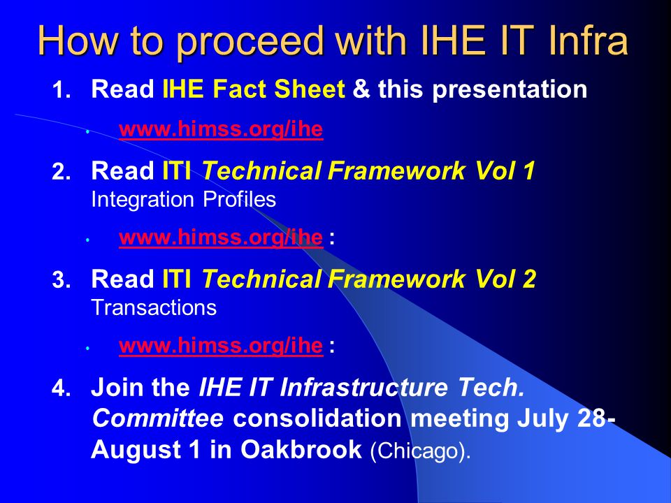 How to proceed with IHE IT Infra 1. Read IHE Fact Sheet & this presentation   2.