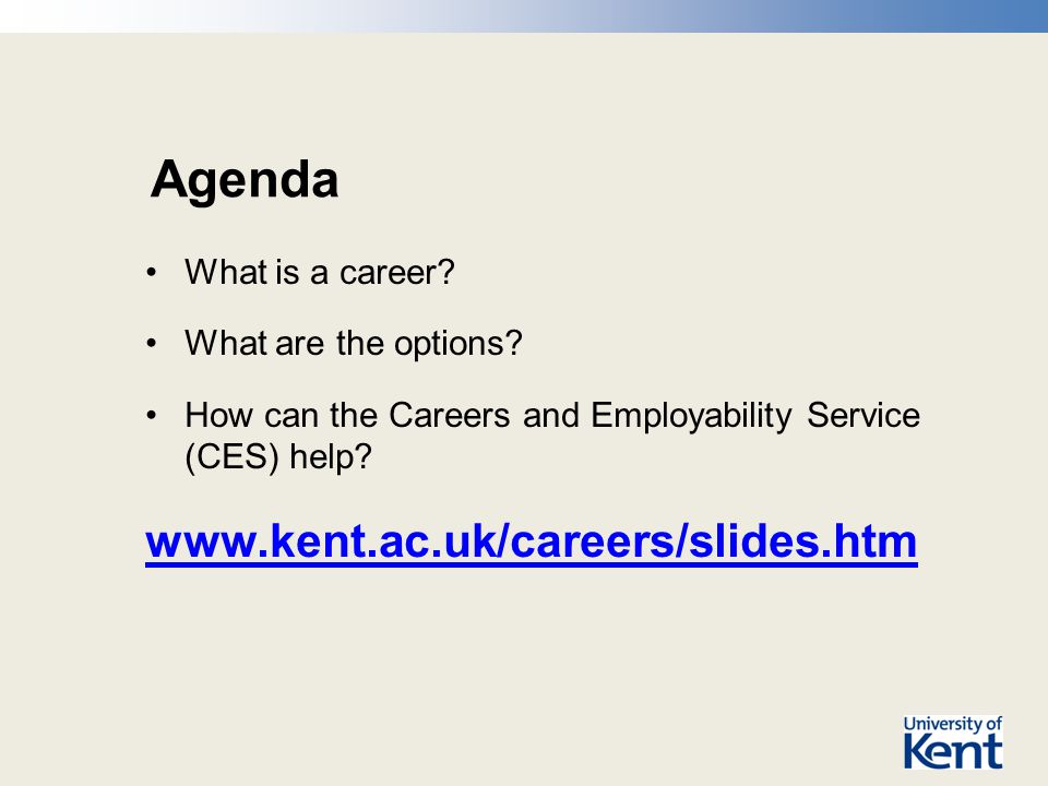 Agenda What is a career. What are the options.