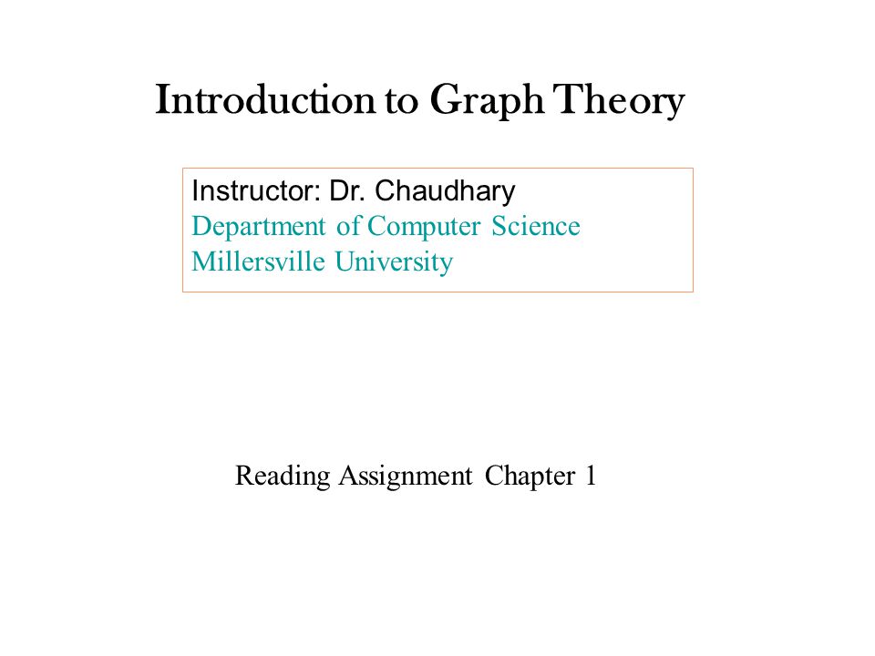 Introduction to Graph Theory Instructor: Dr.