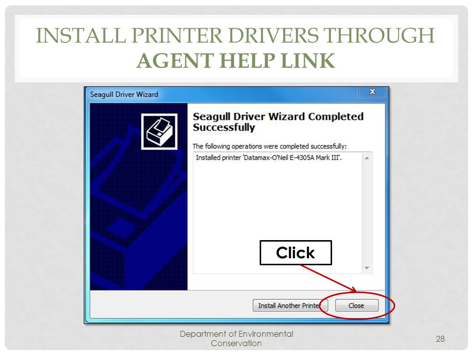 INSTALL PRINTER DRIVERS THROUGH AGENT HELP LINK Department of Environmental Conservation 28 Click