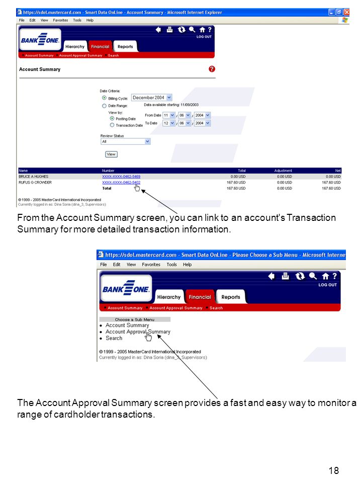 18 The Account Approval Summary screen provides a fast and easy way to monitor a range of cardholder transactions.