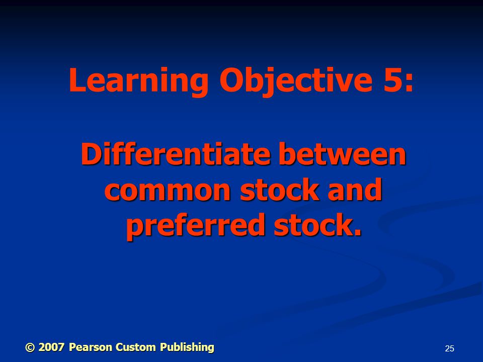 25 Differentiate between common stock and preferred stock.