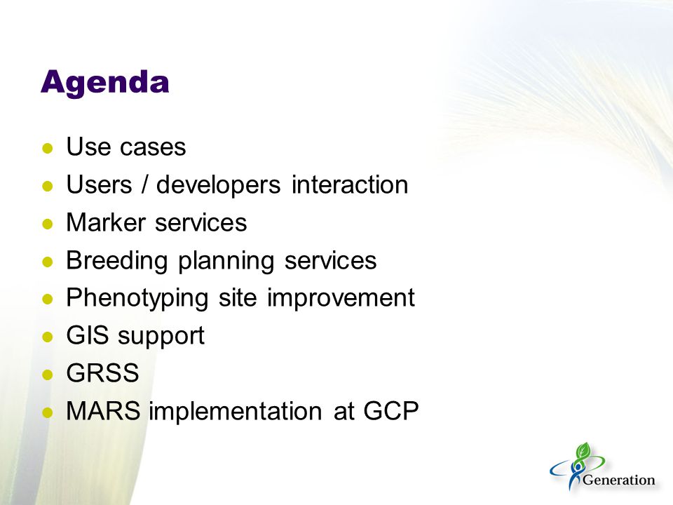 Agenda Use cases Users / developers interaction Marker services Breeding planning services Phenotyping site improvement GIS support GRSS MARS implementation at GCP