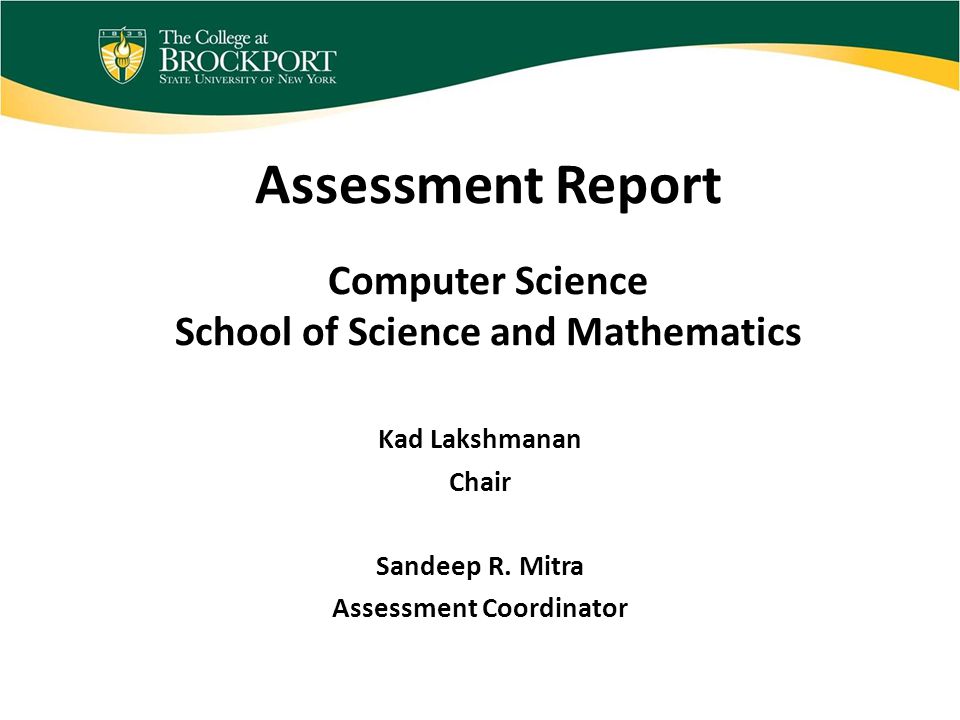 Assessment Report Computer Science School of Science and Mathematics Kad Lakshmanan Chair Sandeep R.