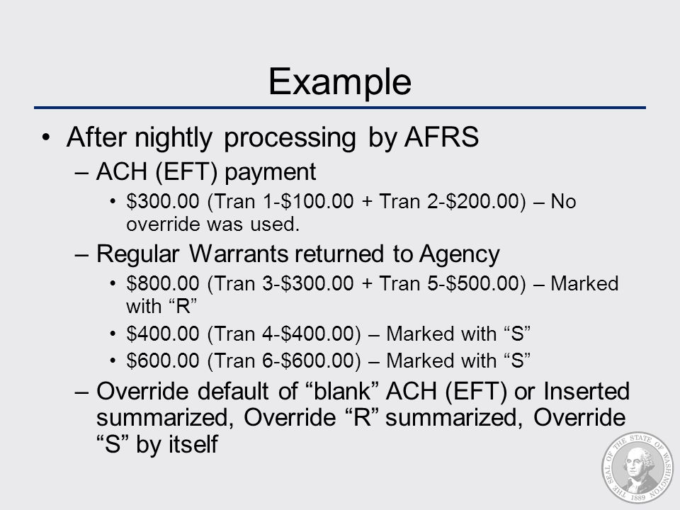 Example After nightly processing by AFRS –ACH (EFT) payment $ (Tran 1-$ Tran 2-$200.00) – No override was used.