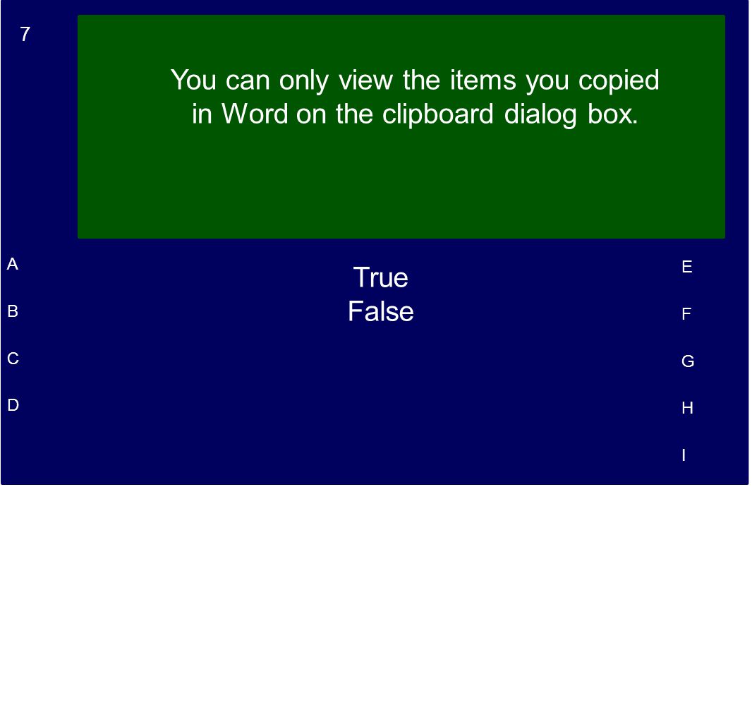 7 A B C D E F G H I You can only view the items you copied in Word on the clipboard dialog box.