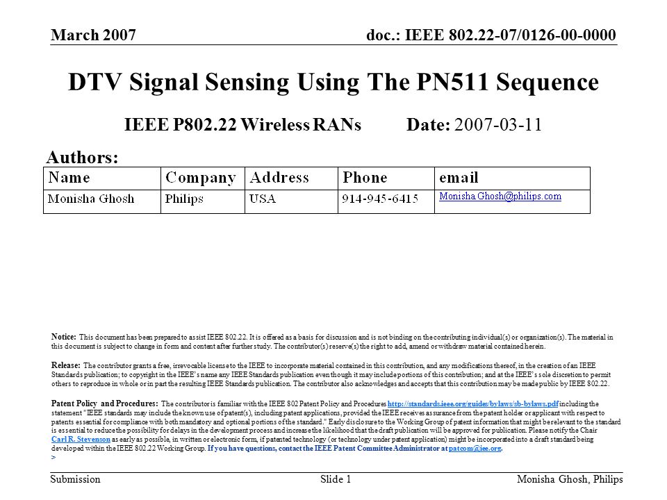 doc.: IEEE / Submission March 2007 Monisha Ghosh, PhilipsSlide 1 DTV Signal Sensing Using The PN511 Sequence IEEE P Wireless RANs Date: Authors: Notice: This document has been prepared to assist IEEE
