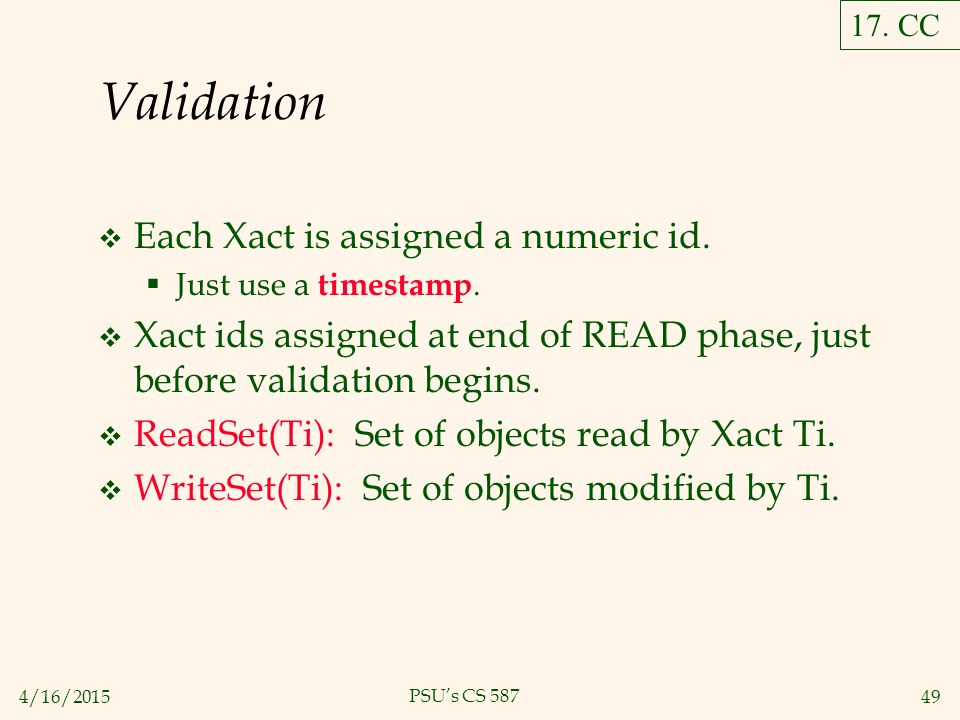 4/16/ PSU’s CS 587 Validation  Each Xact is assigned a numeric id.
