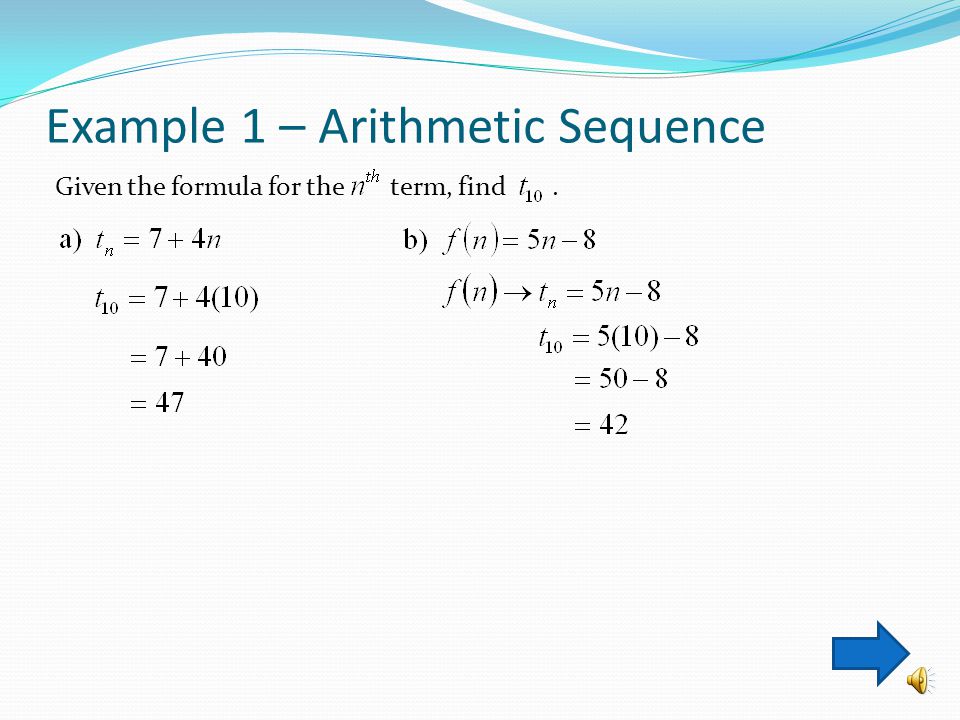 Arithmetic Sequences Formulas In general: {a, a+d, a+2d, a+3d,...}