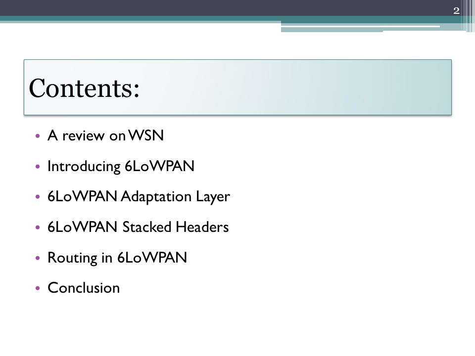 A review on WSN Introducing 6LoWPAN 6LoWPAN Adaptation Layer 6LoWPAN Stacked Headers Routing in 6LoWPAN Conclusion 2 Contents: