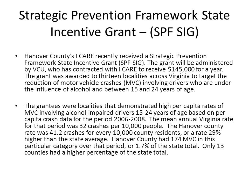 Strategic Prevention Framework State Incentive Grant – (SPF SIG) Hanover County’s I CARE recently received a Strategic Prevention Framework State Incentive Grant (SPF-SIG).