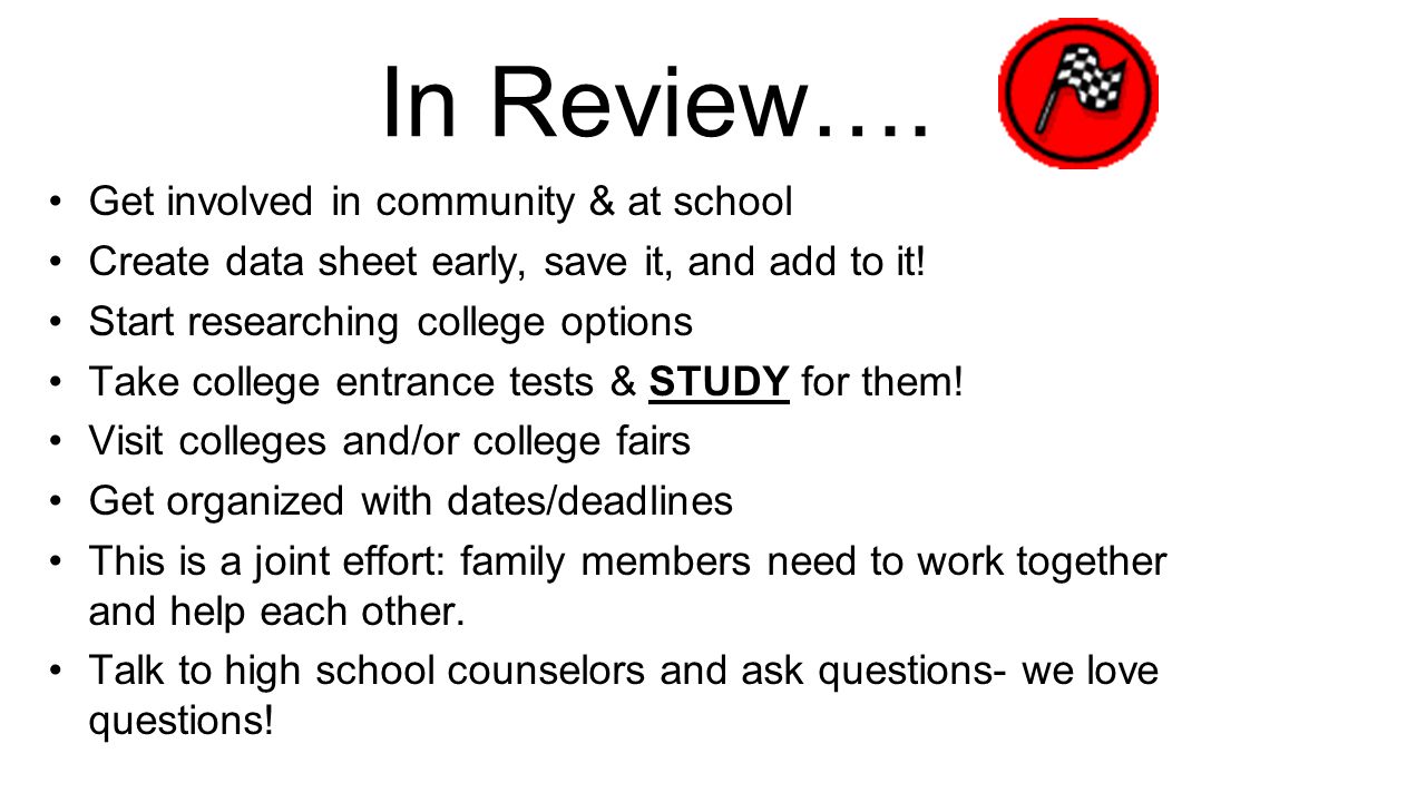 In Review…. Get involved in community & at school Create data sheet early, save it, and add to it.