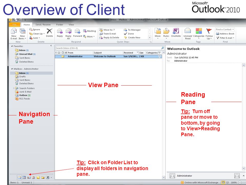 Overview of Client Navigation Pane View Pane Reading Pane Tip: Turn off pane or move to bottom, by going to View>Reading Pane.