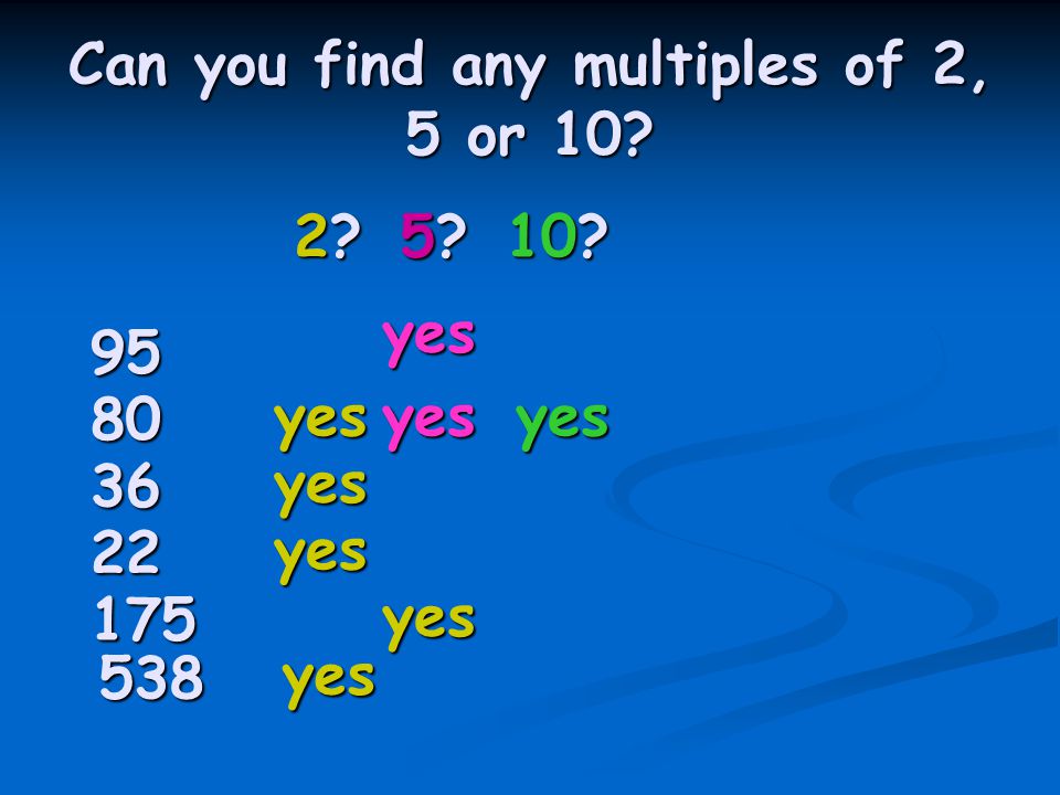 Can you find any multiples of 2, 5 or