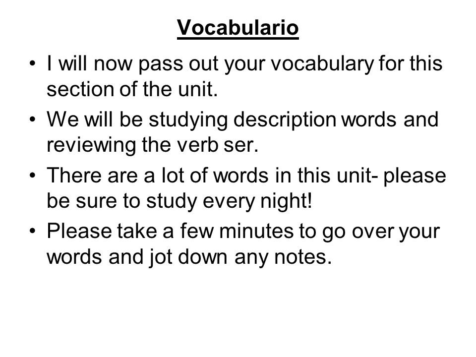 Vocabulario I will now pass out your vocabulary for this section of the unit.
