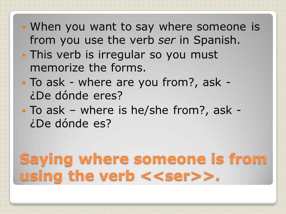 Saying where someone is from using the verb >.