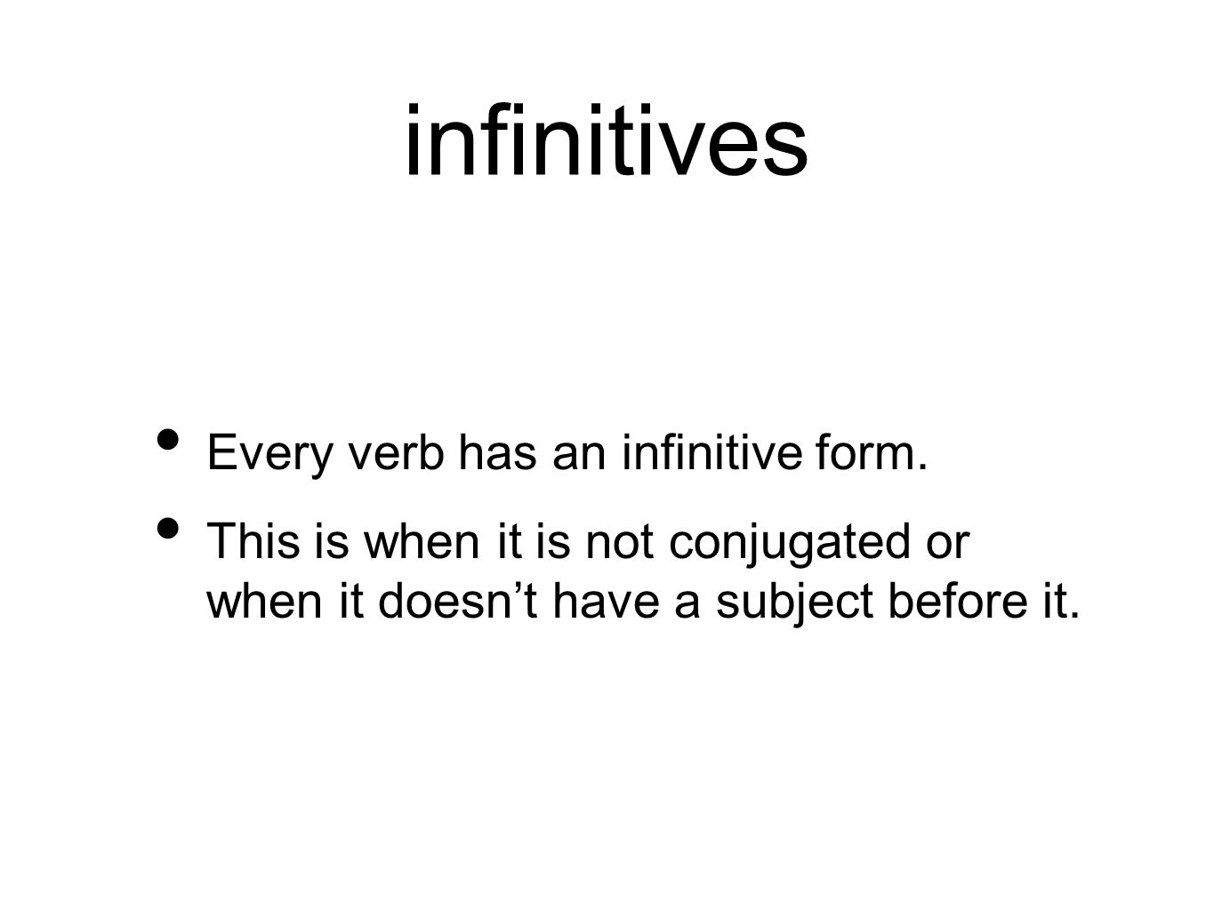 infinitives Every verb has an infinitive form.