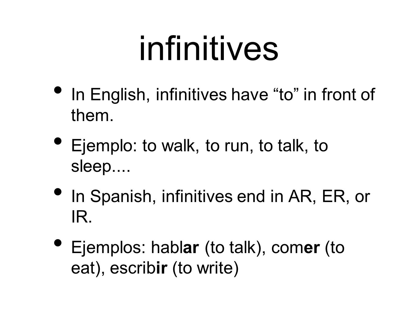 infinitives In English, infinitives have to in front of them.