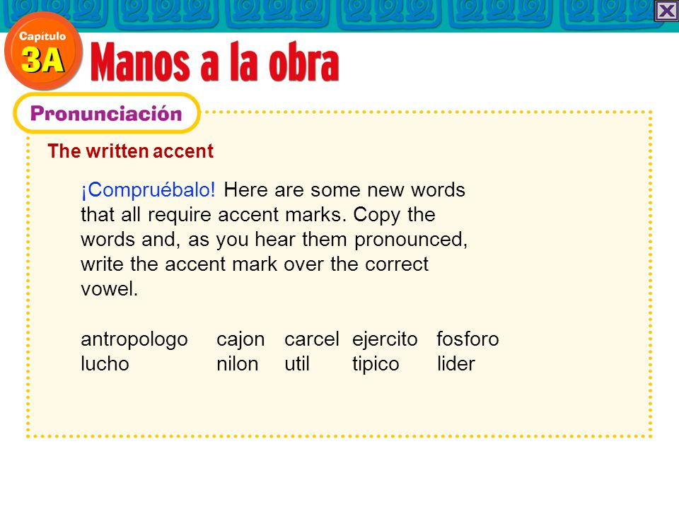 The written accent ¡Compruébalo. Here are some new words that all require accent marks.