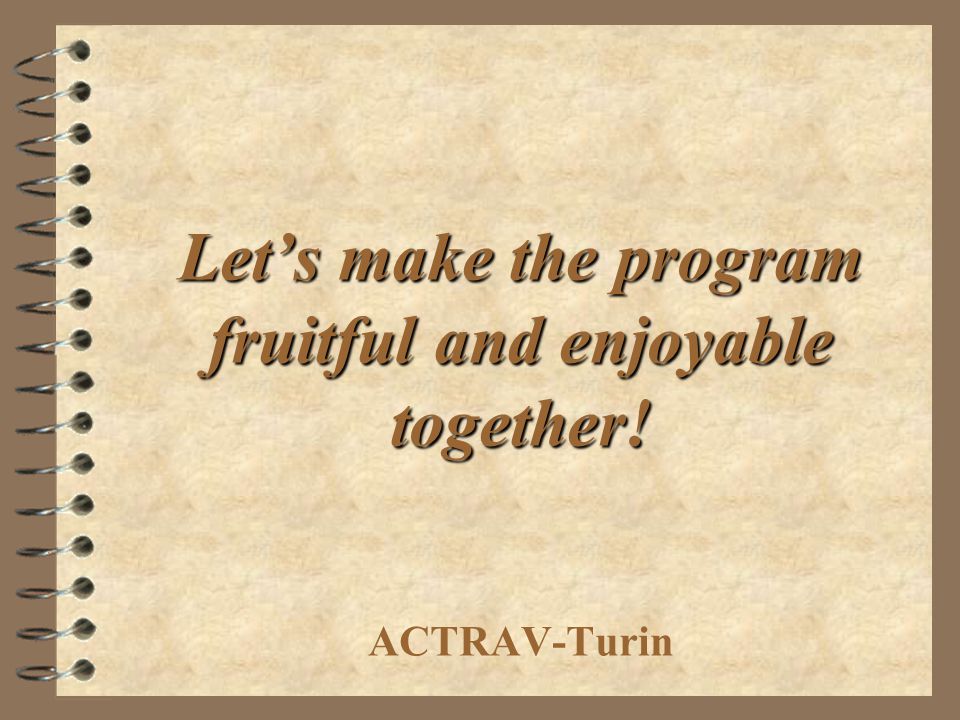Let’s make the program fruitful and enjoyable together! ACTRAV-Turin