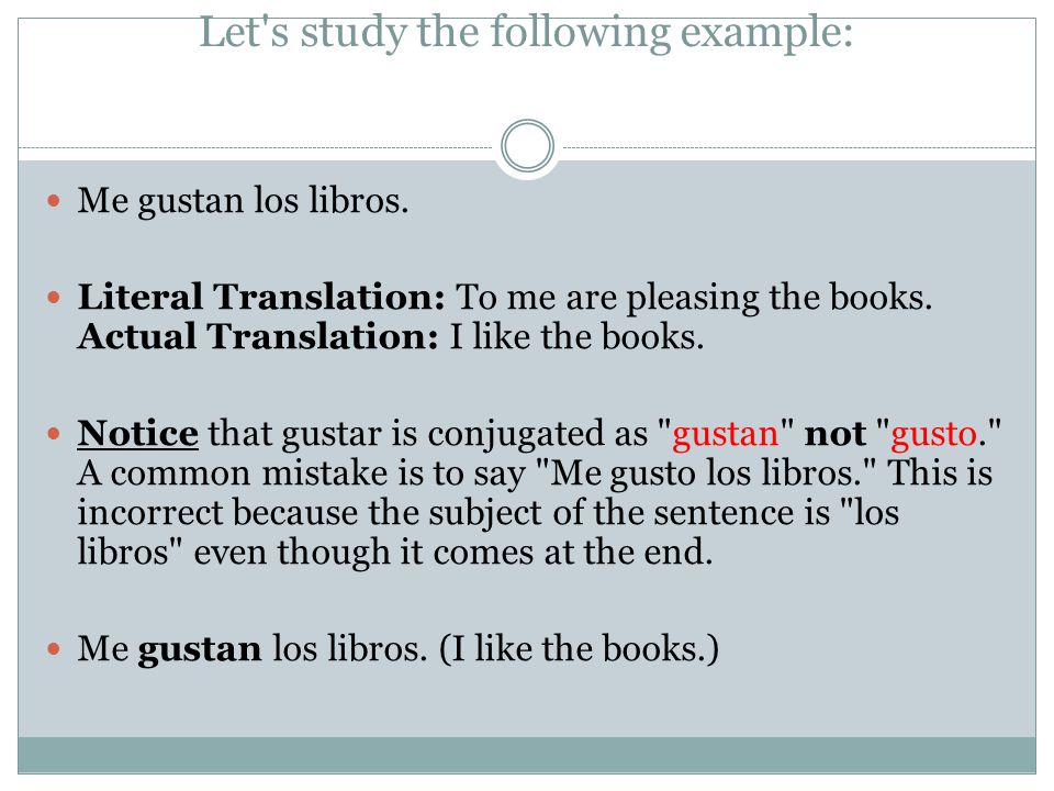 Let s study the following example: Me gustan los libros.