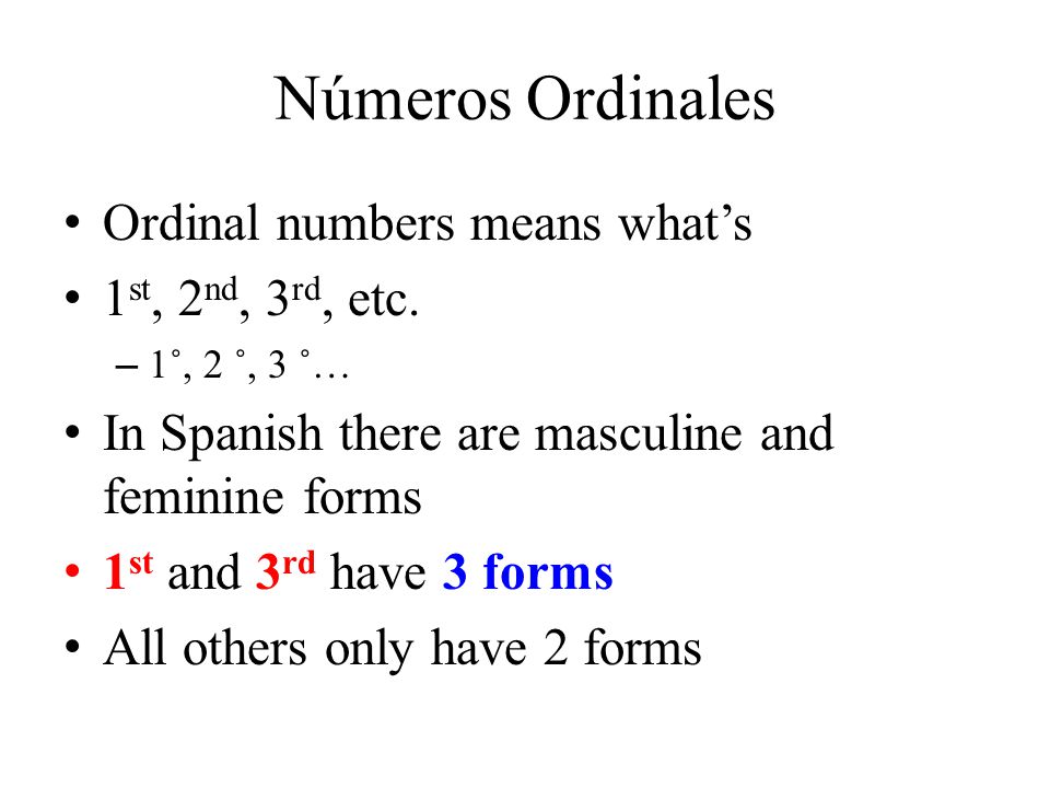Números Ordinales Ordinal numbers means what’s 1 st, 2 nd, 3 rd, etc.