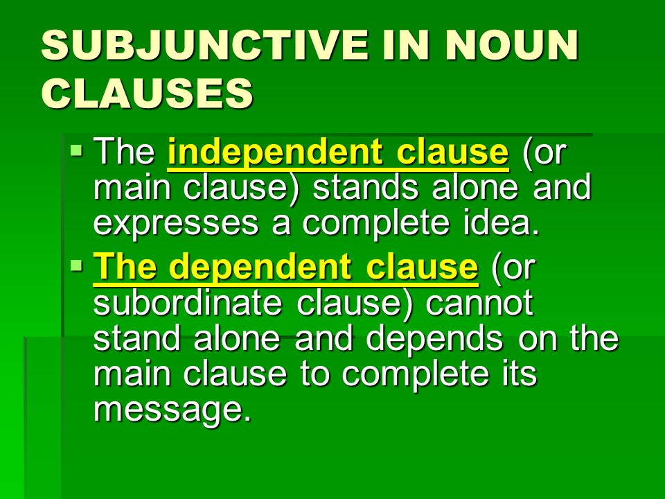  The subjunctive mood is used in complex sentences to express hypothetical situations (things that may or may not be real or factual) or situations toward which the speaker is expressing feelings or attitude.