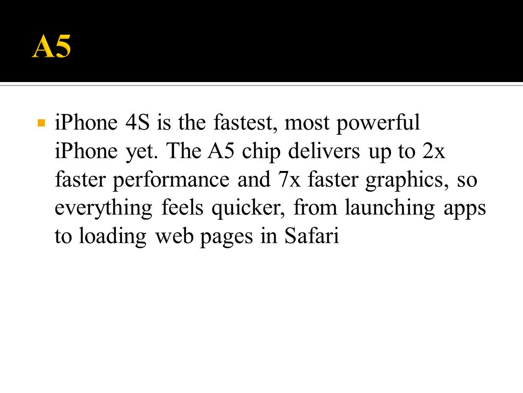  iPhone 4S is the fastest, most powerful iPhone yet.