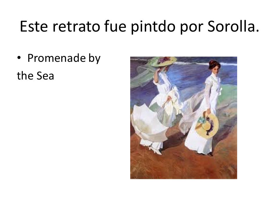 Este retrato fue pintdo por Sorolla. Promenade by the Sea