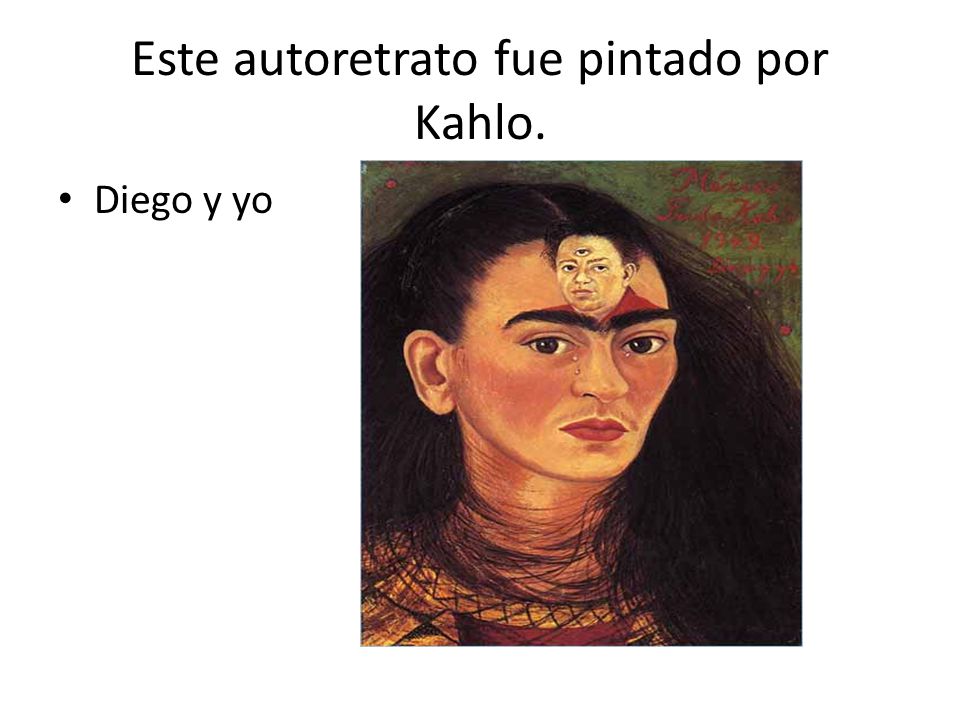 Este autoretrato fue pintado por Kahlo. Diego y yo