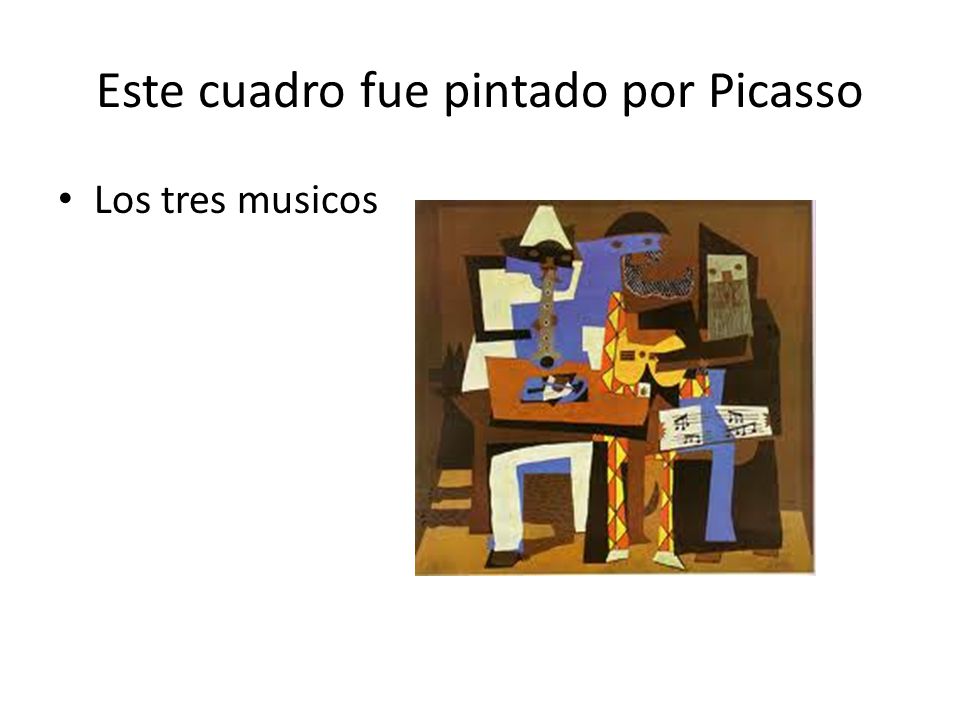 Este cuadro fue pintado por Picasso Los tres musicos