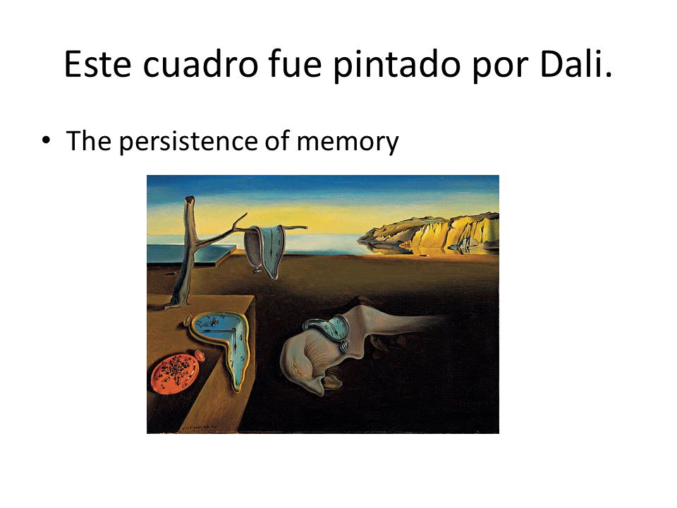 Este cuadro fue pintado por Dali. The persistence of memory