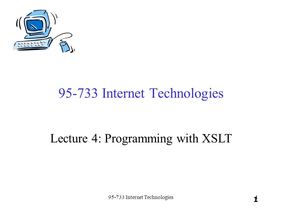 Internet Technologies1 1 Lecture 4: Programming with XSLT