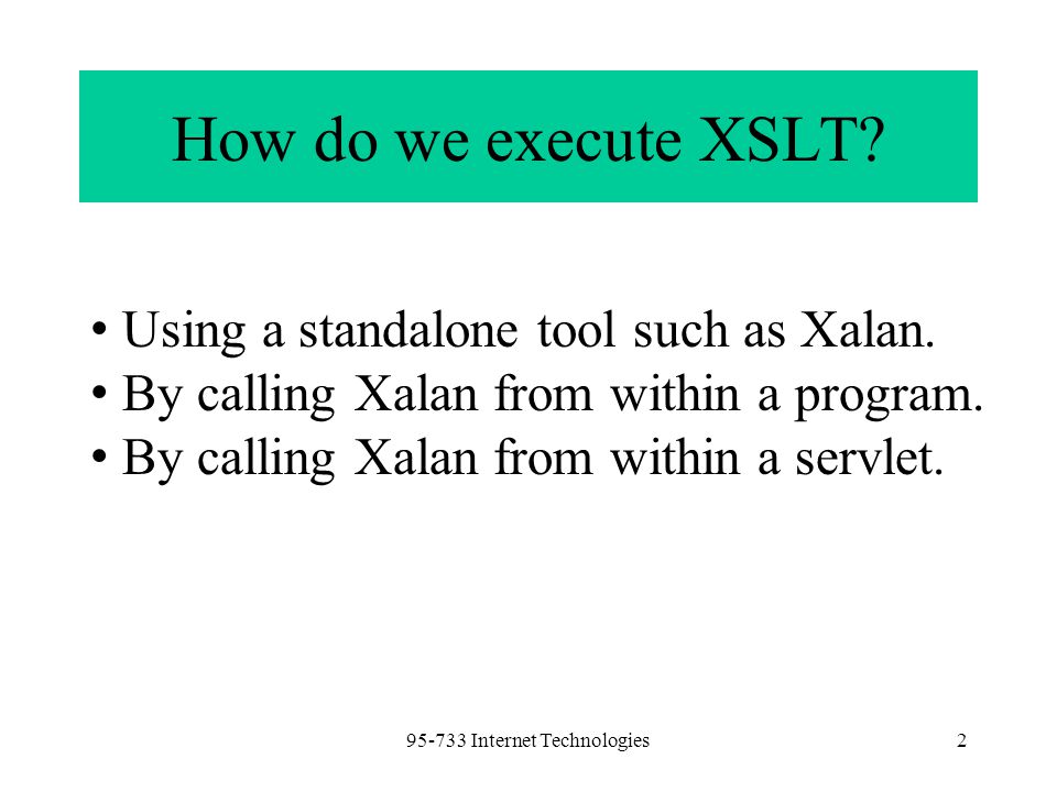 Internet Technologies2 How do we execute XSLT.