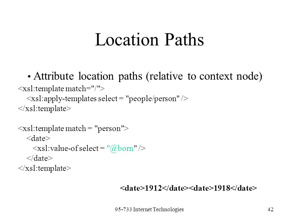 Internet Technologies42 Location Paths Attribute location paths (relative to context node)