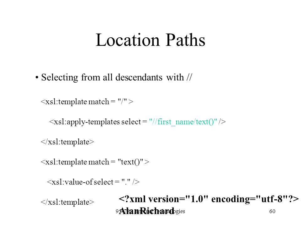 Internet Technologies60 Location Paths Selecting from all descendants with // AlanRichard