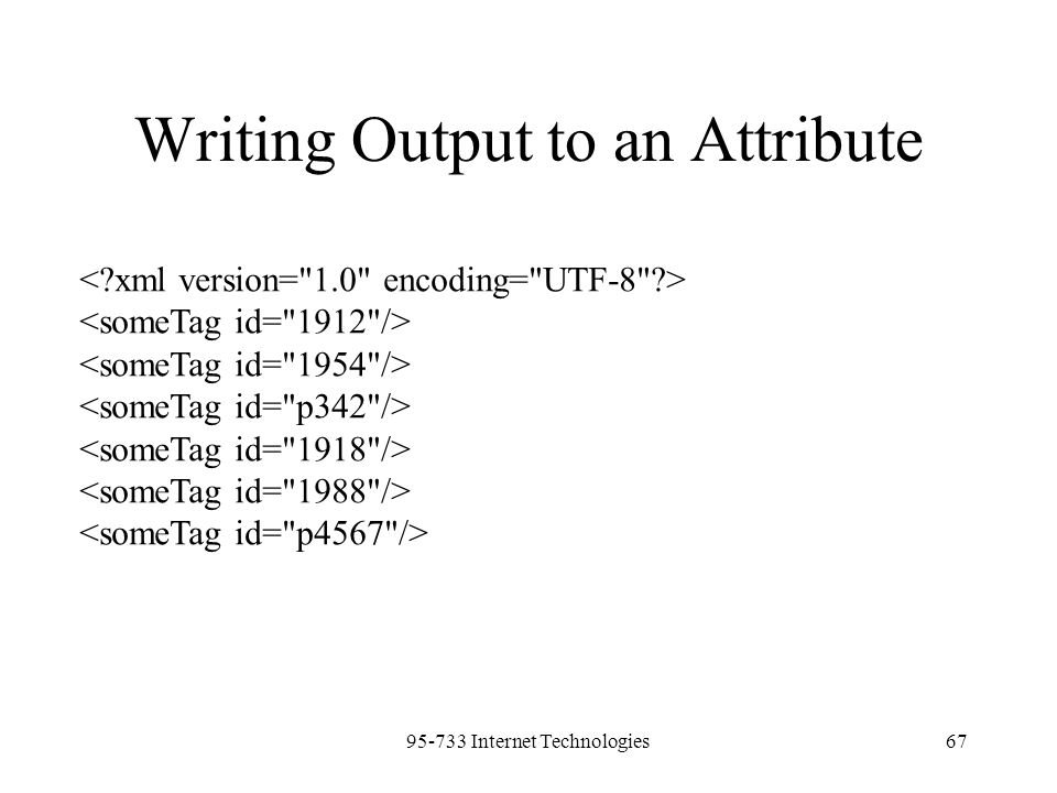 Internet Technologies67 Writing Output to an Attribute