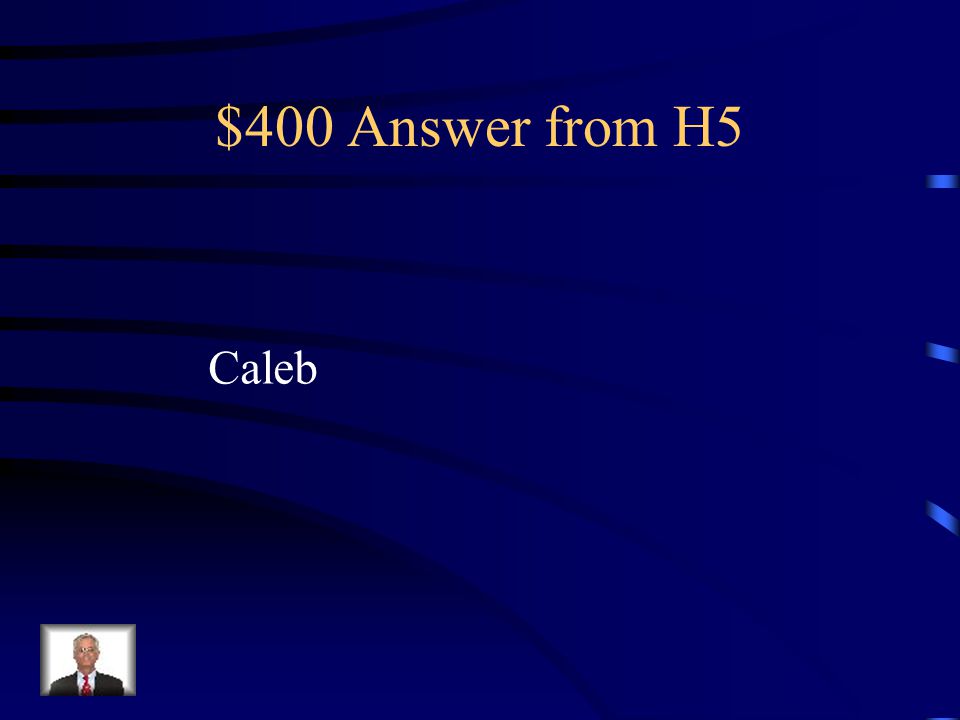 $400 Question from H5 What was the name of the child that was lost in the river