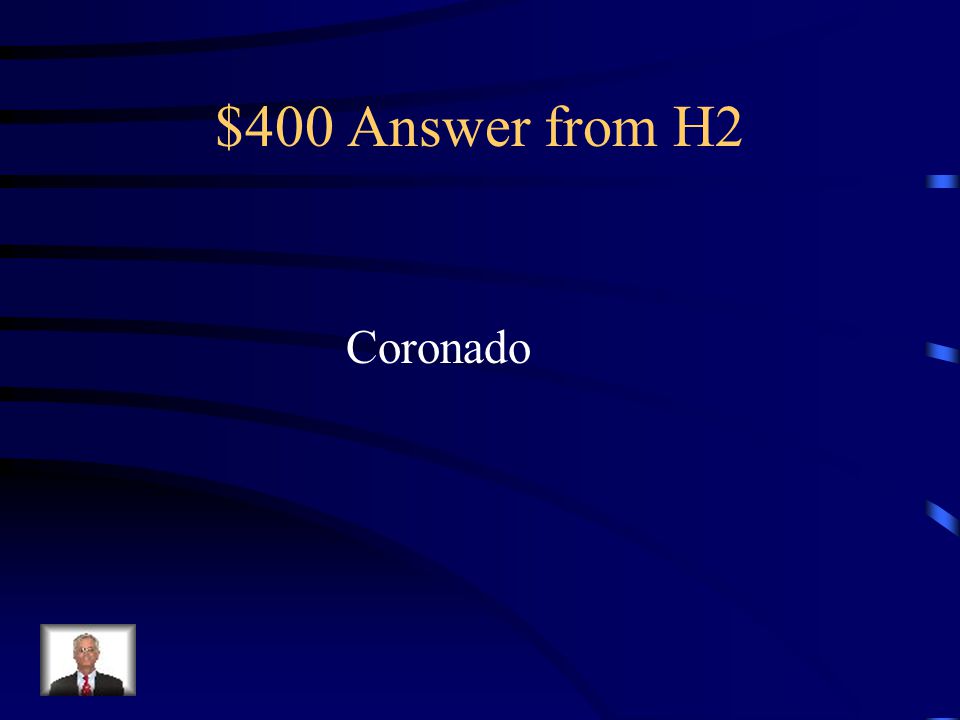 $400 Question from H2 This Spanish explorer was looking but never found the 7 Cities of Gold .