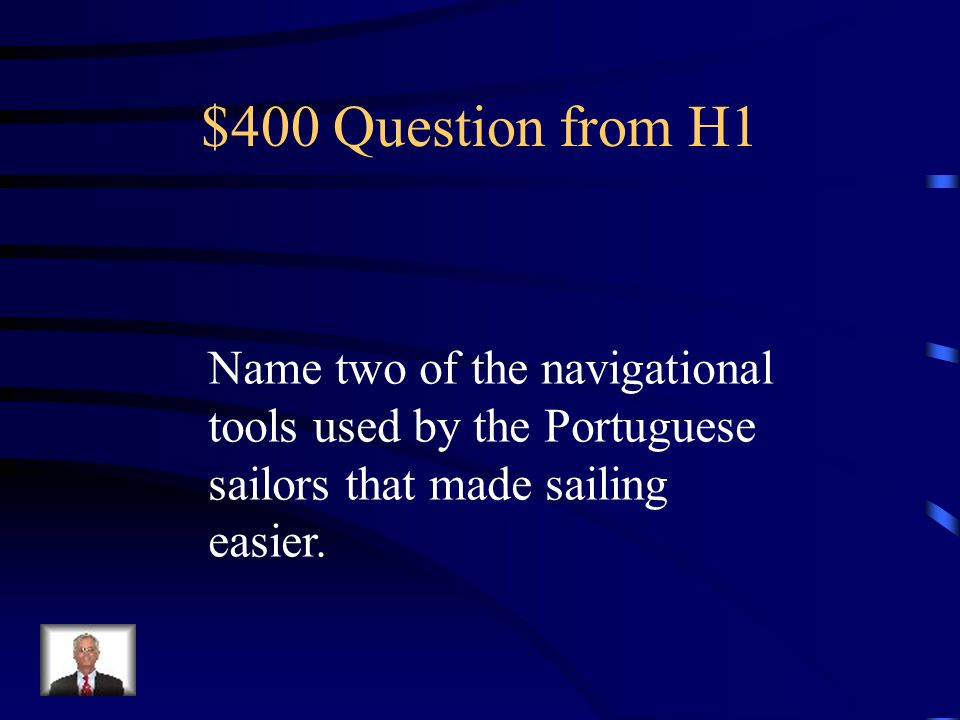 $300 Answer from H1 Prince Henry the Navigator