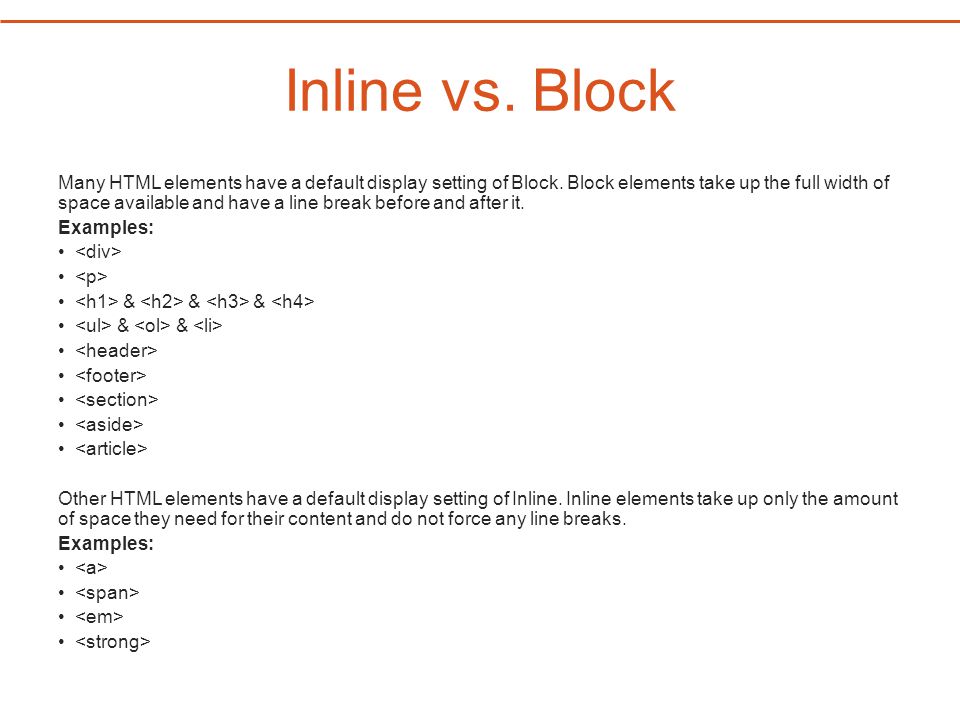 CSS Layout Crash Course An Advance CSS Tutorial. Inline vs. Block Many HTML  elements have a default display setting of Block. Block elements take up  the. - ppt download
