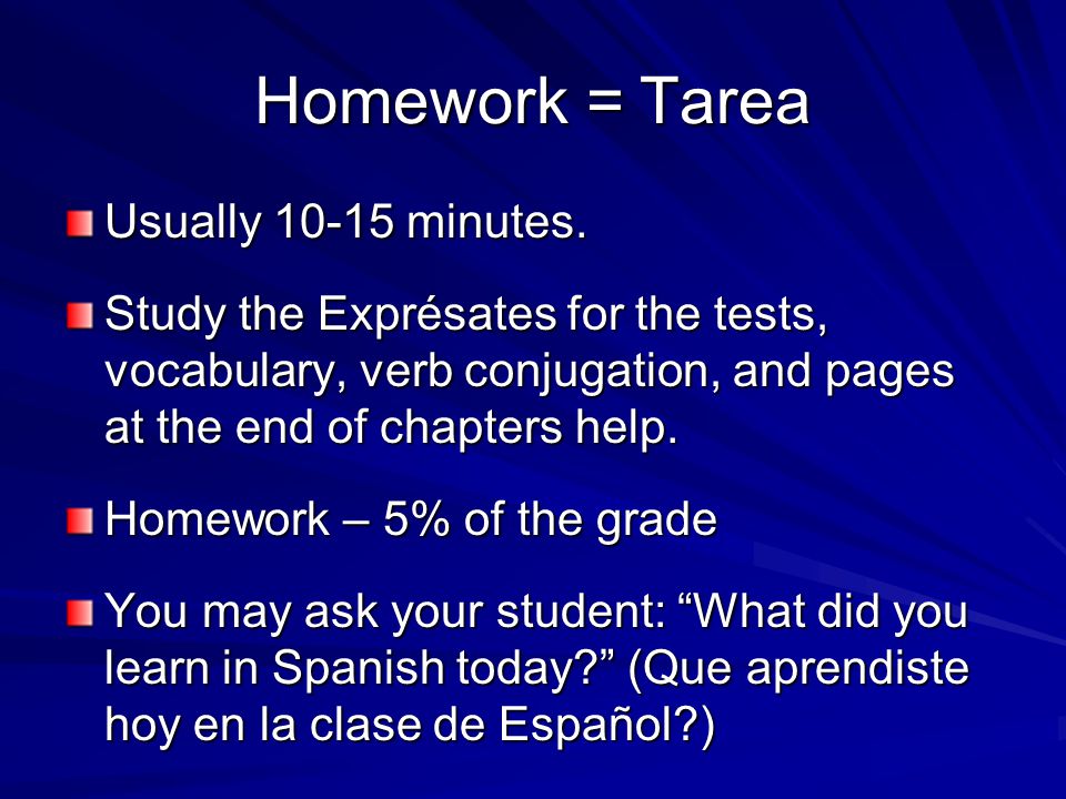 Homework = Tarea Usually minutes.