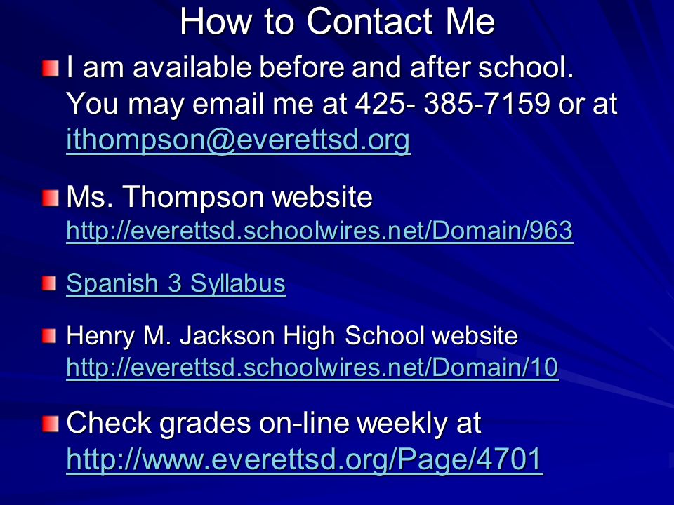 How to Contact Me I am available before and after school.