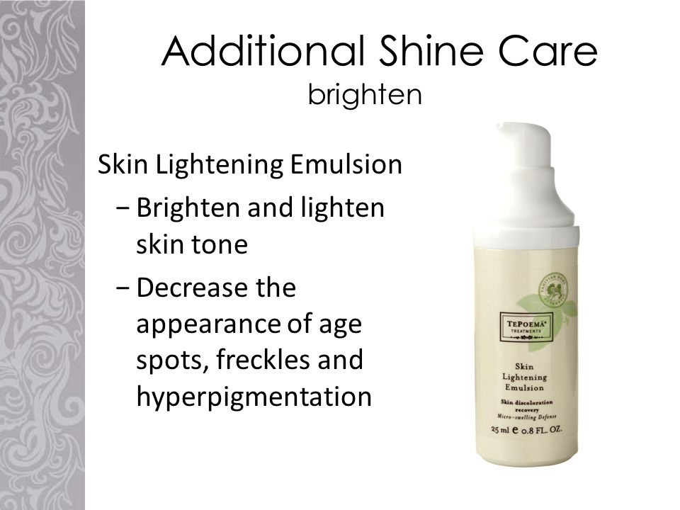 Additional Shine Care Skin Lightening Emulsion −Brighten and lighten skin tone −Decrease the appearance of age spots, freckles and hyperpigmentation brighten
