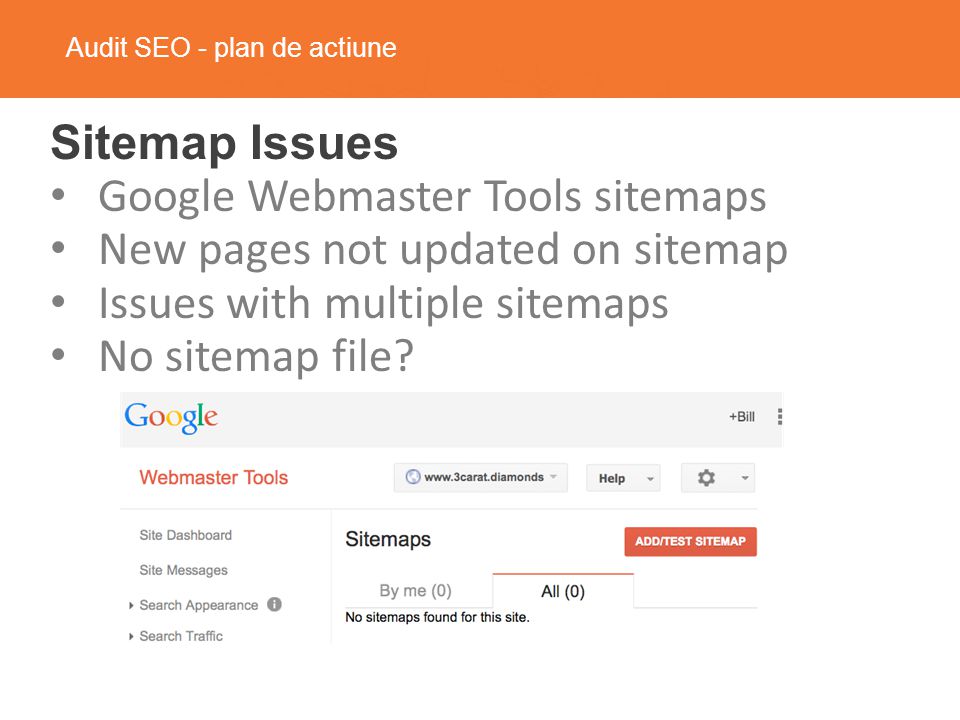 Audit SEO - plan de actiune Sitemap Issues Google Webmaster Tools sitemaps New pages not updated on sitemap Issues with multiple sitemaps No sitemap file