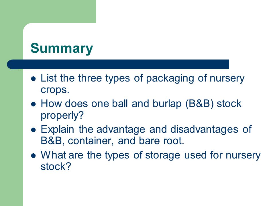 Summary List the three types of packaging of nursery crops.